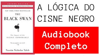 A Lógica do CISNE NEGRO  Nassim Taleb  Audiobook Completo  Remasterizado [upl. by Derrek81]