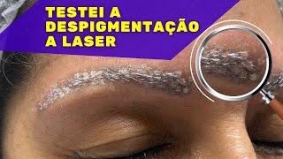 DESPIGMENTAÇÃO DE SOBRANCELHAS A LASER  TESTEI REMOÇÃO DE PIGMENTO A LASER REMOÇÃODETATUAGEM [upl. by Gersham321]