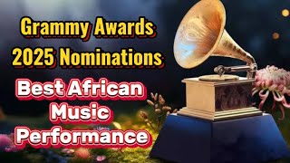 Grammy Awards 2025 Nomination Best African Music Performance [upl. by Seebeck]