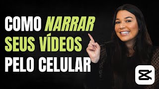 COMO NARRAR VÍDEOS PELO CELULAR  Aprenda a gravar sua voz em cima do vídeo pelo celular  CAPCUT [upl. by Led]