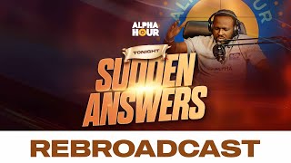 ALPHA HOUR REBROADCAST  SUDDEN ANSWERS  17TH NOVEMBER2024 [upl. by Euqirrne]