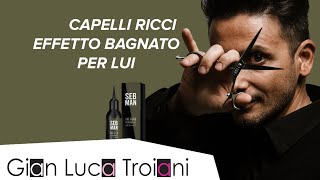 TUTORIAL UOMO CAPELLI RICCI EFFETTO BAGNATO [upl. by Sokcin]