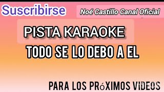 ✅ Pista karaoke  TODO SE LO DEBO A ÉL  CELIO BRENIS [upl. by Alracal]