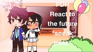 PDH React to the FUTURE ✨Sneak Peak ✨  Coming soon [upl. by Llyrehc600]