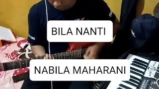 BILA NANTI  NABILA MAHARANI  GUITAR COVER [upl. by Llenal770]