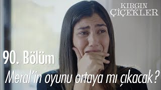 Meralin oyunu ortaya mı çıkacak  Kırgın Çiçekler 90 Bölüm [upl. by Blondy]