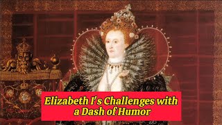 Summary of Elizabeth Is Challenges with a Dash of Humor  Early Elizabethan England 15581588 [upl. by Rebecka]