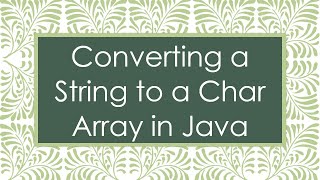 Converting a String to a Char Array in Java [upl. by Ateekram634]