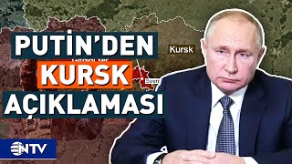 Putinden Kursk Açıklaması Ukrayna İlerleyişimizi Durduramadı  NTV [upl. by Nekciv]