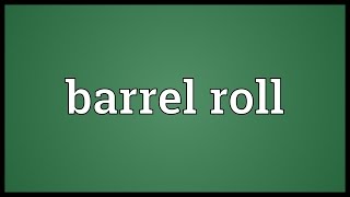 Barrel roll Meaning [upl. by Oretos]