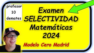 SELECTIVIDAD 2024 MATEMÁTICAS II Solución examen Modelo cero Madrid EVAU [upl. by Dnomaid895]