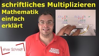 schriftliches Multiplizieren Malrechnen  Mathematik  einfach erklärt  Lehrerschmidt [upl. by Erbe]