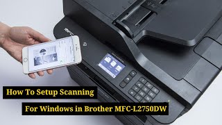 How To Setup Scanning for Windows in Brother MFCL2750DW [upl. by Wylma]