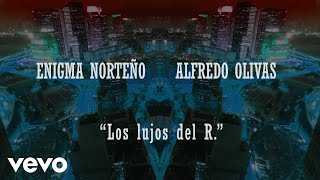 Enigma Norteño Alfredo Olivas  Los Lujos Del R Lyric Video [upl. by Liakim]