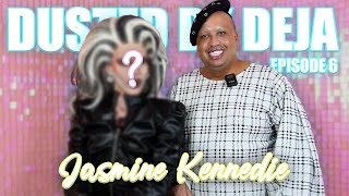 DUSTED BY DEJA EPISODE 6 FT JASMINE KENNEDIE [upl. by Ayin]