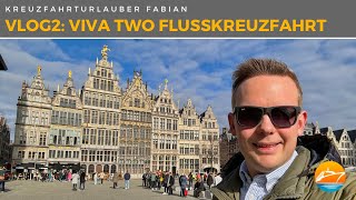 Flussgenuss mit der neuen VIVA TWO in Antwerpen und Nijmegen So sieht´s aus an Bord VLOG2 [upl. by Arimaj351]