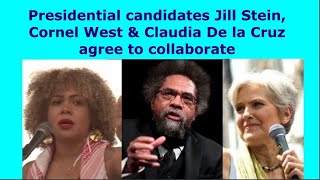 Presidential candidates Jill Stein Cornel West amp Claudia De la Cruz agree to cooperate [upl. by Aitram]