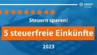 Steuern sparen 5 Arten steuerfreier Einkünfte 2023 [upl. by Catlin]