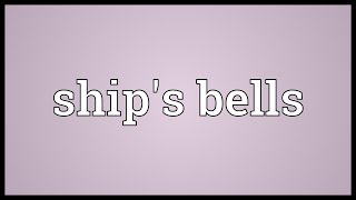 Ships bells Meaning [upl. by Estren832]