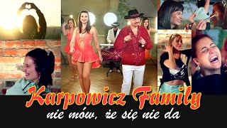 Karpowicz Family  Nie mów że się nie da [upl. by Benn]