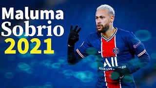 Neymar Jr▶ Maluma Sobrio 2021 HD [upl. by Towney865]