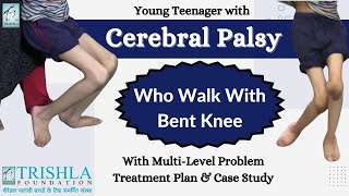 Cerebral Palsy Teenager with Multilevel Problem Walk with Bent Knees treatment plan amp case study [upl. by Sanders]