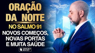 Oração da Noite 18 de Setembro no Salmo 91 Ao Vivo Novos começos portas e saúde ViniciusIracet [upl. by Uokes73]