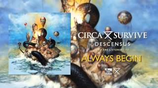 CIRCA SURVIVE  Always Begin [upl. by Anizor]