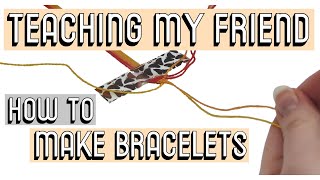 TEACHING MY FRIEND HOW TO MAKE BRACELETS CC  Friendship Bracelets [upl. by Haimarej21]