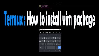 Termux  How to install VIM package [upl. by Sajovich]