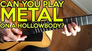 Can you play METAL on a HOLLOWBODY  SpectreSoundStudios [upl. by Neira]