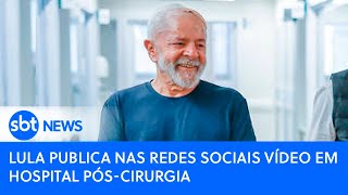 Lula publica nas redes sociais vídeo em hospital póscirurgia  SBT News [upl. by Clotilda]