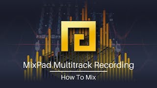 How to Mix  MixPad Multitrack Mixing Software Tutorial [upl. by Ainitsirc496]