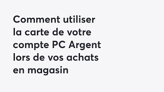 Comment utiliser la carte de votre compte PC Argent lors de vos achats en magasin  PC Finance [upl. by Lombardy641]