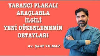 YABANCI PLAKALI ARAÇLARLA İLGİLİ YENİ DÜZENLEMENİN DETAYLARI [upl. by Kissel]