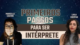 Primeiros passos para ser intérprete  Ft Marcelle Castro [upl. by Yentuoc]