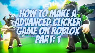 How To Make Advanced Clicker Game On Roblox Part 1 [upl. by Katherine]