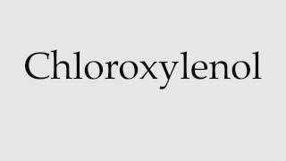 How to Pronounce Chloroxylenol [upl. by Ainevul392]