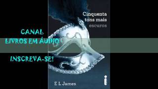 AUDIOLIVRO 50 TONS MAIS ESCUROS  PARTE 2  AUTORA E L JAMES [upl. by Fremont]