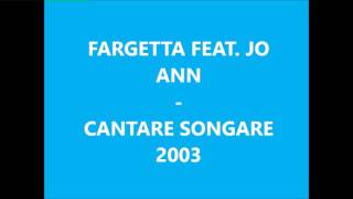 FARGETTA  CANTARE SONGARE RADIO EDIT 2003 [upl. by Rugen]