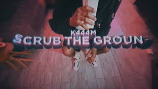 K444M  Scrub The Ground  OFFICIAL MUSIC VIDEO [upl. by Alicsirp]