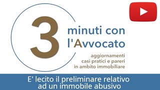 È lecito il preliminare relativo ad un immobile abusivo [upl. by Koffman]