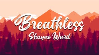 1 HOUR  Shayne Ward  BREATHLESS  WITH LYRICS [upl. by Aisinoid907]