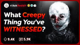 Whats the Creepiest Thing Youve Ever Witnessed  Reddit Stories [upl. by Haldane]