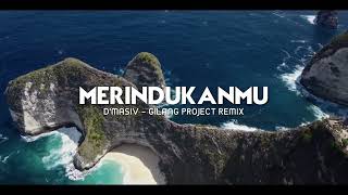 Slow Remix Dj Merindukanmu  Dmasiv   Gilang Project Remix [upl. by Buff186]