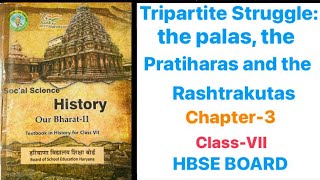 Tripartite Struggle  the palas the Pratiharas and the Rashtrakutas classVII chapter3 HBSE Board [upl. by Semaj]