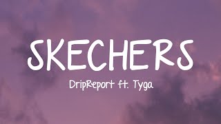 DripReport  Skechers Lyrics ft Tyga [upl. by Fenella623]