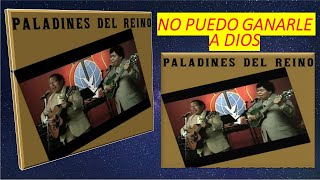 🔥 NO PUEDO GANARLE A DIOS  PALADINES DEL REINO 🎸 [upl. by Arocal]