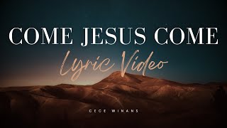 Come Jesus Come Lyric Video  CeCe Winans [upl. by Toiboid301]