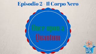 La radiazione di corpo nero  Once upon a Quantum Ep 2 [upl. by Ecnerwal585]